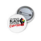 Celebrate Black History Everyday Inspirational: Pin Buttons